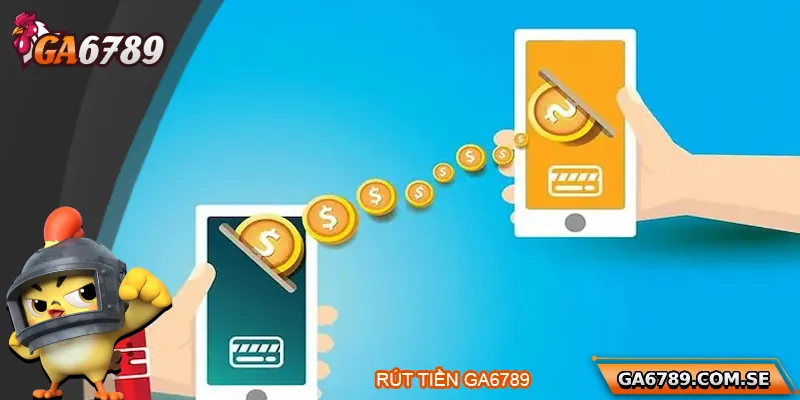 Hướng Dẫn Rút Tiền Ga6789 Nhanh Chóng Và An Toàn